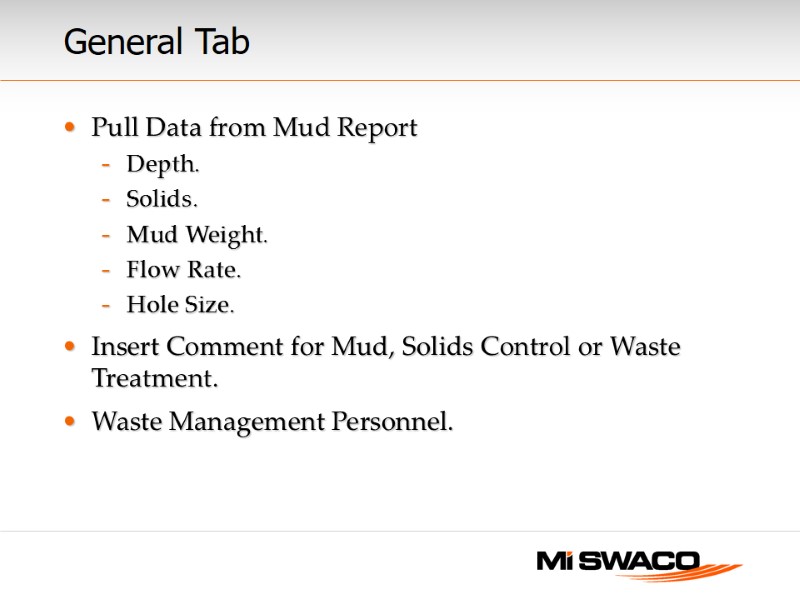 General Tab  Pull Data from Mud Report Depth. Solids. Mud Weight. Flow Rate.